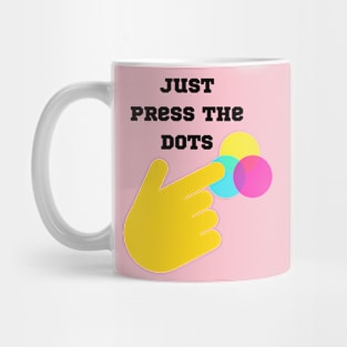 JUST PRESS THE BUBBLE Mug